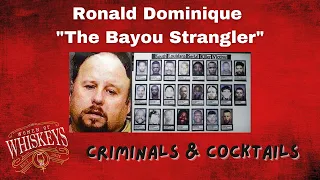 Criminals & Cocktails - "The Bayou Strangler" Ronald Dominique