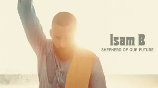 Isam B - Shepherd Of Our Future (Official Audio)