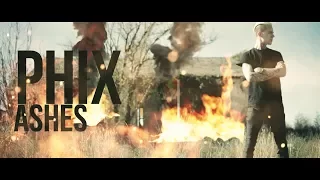 Phix - "Ashes" - (Official Music Video)