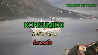 Konsumido by Max Surba (Karaoke)