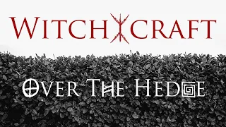 Witchcraft: Going Over the Hedge
