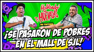 HABLANDO HUEVADAS - Séptima Temporada [SE PASARON DE POBRES EN EL MALL DE SJL]