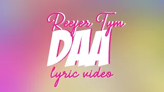 Reefer Tym - Daa (Lyric Video)