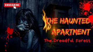 Horror Stories "THE HAUNTED APARTMENT  THE DREADFUL FOREST"