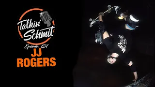 Talkin' Schmit Ep. 151: JJ ROGERS