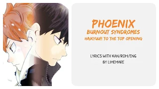 BURNOUT SYNDROMES （バーンアウトシンドロームズ） - 『PHOENIX』(Lyrics Kan/Rom/Eng) (Haikyuu Season 4 Opening FULL)