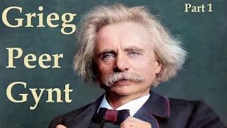 Edvard Grieg - Peer Gynt. Part 1