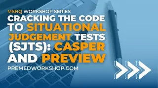 Cracking the Code to Situational Judgement Tests (SJTs): Casper and PREview