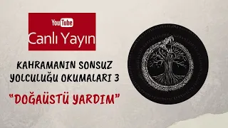 Kahramanın Sonsuz Yolculuğu Okumaları 3: "Doğaüstü Yardım" Aşaması