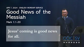 CCIC-SV 4/7/24 Message - Good News of the Messiah