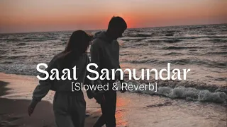 Saat Samundar || [Slowed & Reverb] || slowbeat