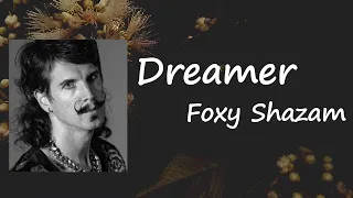 Foxy Shazam - Dreamer Lyrics