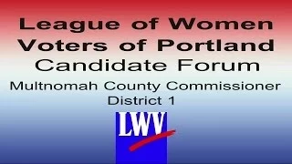 Multnomah County Commissioner District 1 Candidate Forum