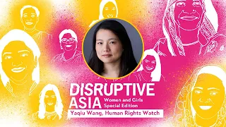 ‘Disruptive Asia’ Women and Girls Special Edition: Yaqiu Wang