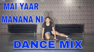 Main Yaar Manana Ni Dance mix Routine By Shubhangi Choreographer Sushant Vaani Kapoor