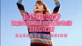 Is It Over Now? (Taylor’s Version) (From The Vault) - Taylor Swift (Instrumental Karaoke) [KARAOK&J]