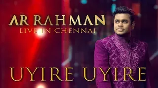 Uyire Uyire - A.R. Rahman Live in Chennai