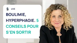 BOULIMIE, HYPERPHAGIE : 5 CONSEILS POUR EN SORTIR RAPIDEMENT