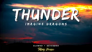 THUNDER ( Slowed + Reverb ) || IMAGINE DRAGONS || TATVAZ MUSIC