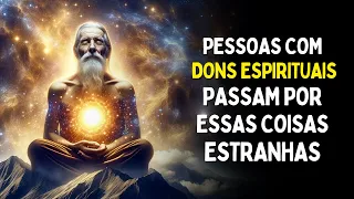 Pessoas com DONS ESPIRITUAIS vivem essas COISAS ESTRANHAS