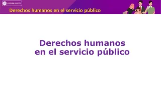 Curso Derechos Humanos en el Servicio Público. Sesión I. Introducción a los Derechos Humanos