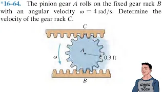 Dynamics 16-64| The pinion gear A rolls on the fixed gear rack B with an angular velocity