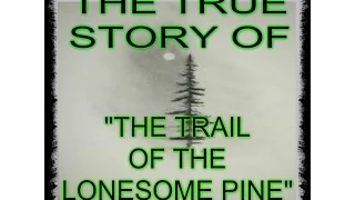 THE TRUE STORY OF "THE TRAIL OF THE LONESOME PINE"