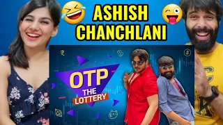 OTP The Lottery 🤣😜| Ashish Chanchlani | OTP The Lottery Reaction Video !!