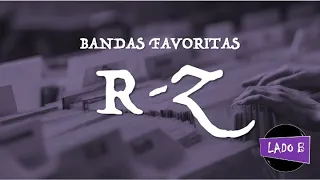 Mis bandas favoritas de la A a la Z. Tercera parte: R ~ Z