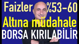 Mevduat faizleri kaçta? | Altın neden yükseldi? | Borsa kırılabilir