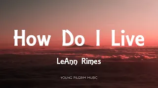 LeAnn Rimes - How Do I Live (Lyrics)