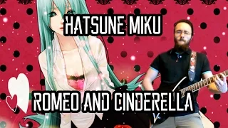 Hatsune Miku - "Romeo and Cinderella" 【Guitar Cover】|| jparecki95