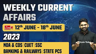 Weekly Current Affairs | 12th June to 18th June | NDA & CDS, CUET, SSC, Banking, Railways & StatePCS
