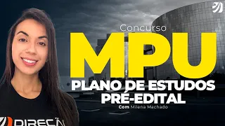 CONCURSO POLÍCIA MPU: PLANO DE ESTUDOS PRÉ-EDITAL (Milena Machado)