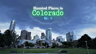 Haunted Places in Colorado (Ep. 3)