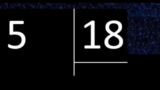 Dividir 5 entre 18 , division inexacta con resultado decimal  . Como se dividen 2 numeros