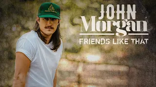 John Morgan - Friends Like That (Official Audio)