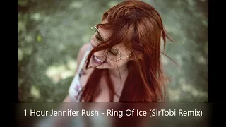 1 Hour Jennifer Rush - Ring Of Ice (SirTobi Remix)