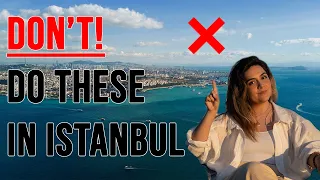 20 Things NOT TO DO in Istanbul, TURKIYE