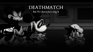 Deathmatch But Wednesday's Infedelity Characters sing it!!