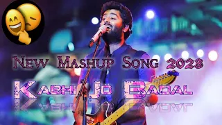 Kabhi jo baadal barse//New version mashup song 2023//#mashupsong #newmashupsong2023#arijitsingh