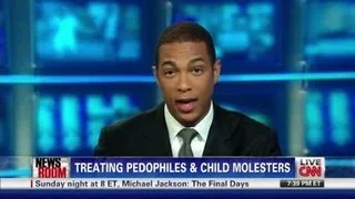 CNN Weekend Shows - Psychologist discusses treatment of pedophiles.