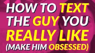 What to Text A Guy You Like (Make Him Obsess Over You) 😘📲😲