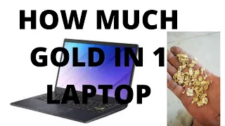 GOLD RECOVERY / how much gold is in 1 laptop