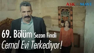 Cemal evi terkediyor! - Aşk ve Mavi 69.Bölüm | Sezon Finali