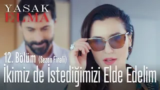 İkimiz de istediğimizi elde edelim - Yasak Elma 12. Bölüm