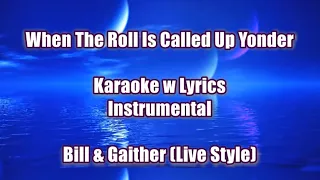 WHEN THE ROLL IS CALLED UP YONDER "Karaoke Version" Bill & Gloria Gaither (Live) Style