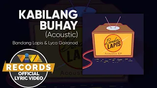 Bandang Lapis ft. Lyca Gairanod - Kabilang Buhay |ACOUSTIC EP| (Official Lyric Video)