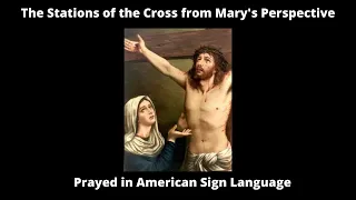 The Stations of the Cross from Mary's Perspective | Deaf Catholic | American Sign Language