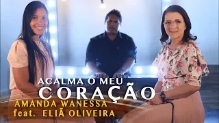 Acalma o Meu Coração - Amanda Wanessa feat. Eliã Oliveira ( Voz e Piano ) #25